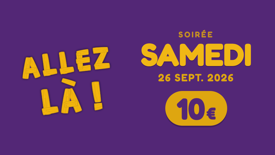 Soirée samedi — 10 €
